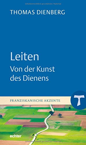 Leiten - Von der Kunst des Dienens (Franziskanische Akzente) von Echter Verlag GmbH